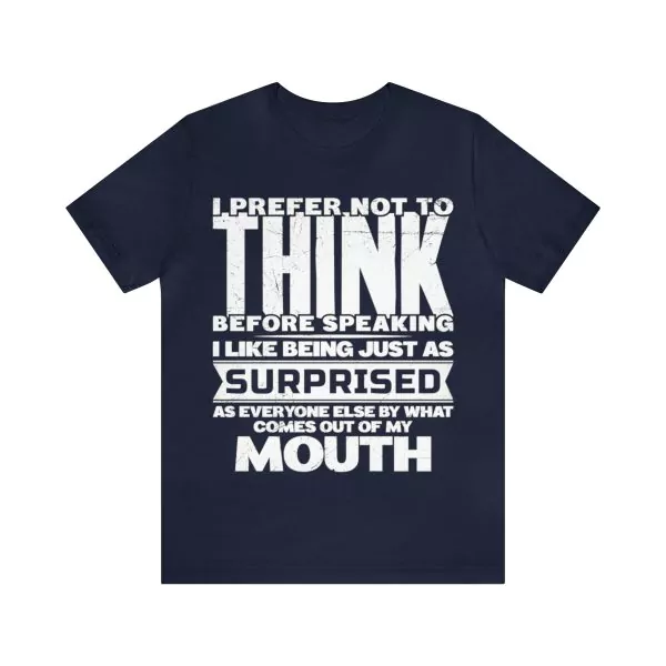 I prefer not to think before speaking t-shirt