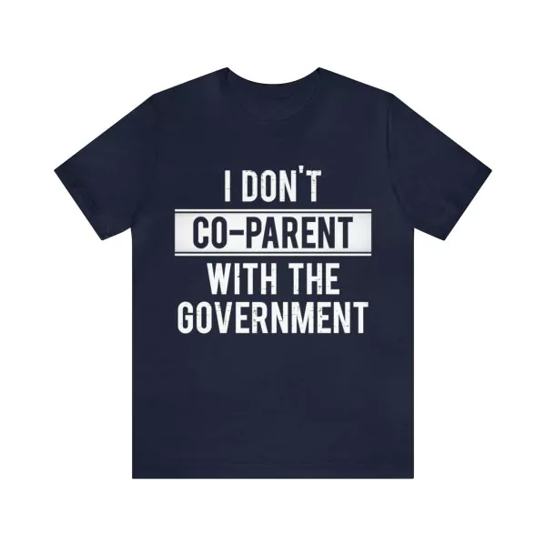 I don’t co-parent with the government t-shirt