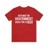 Nothing The Government Gives You Is Free Shirt