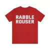 Rabble Rouser t shirt