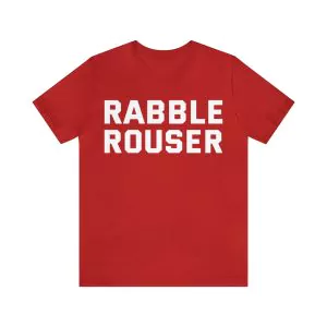 Rabble Rouser t shirt