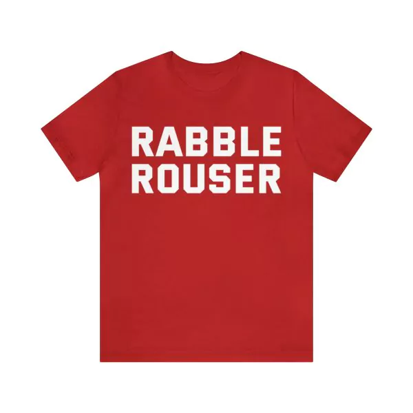 Rabble Rouser t shirt