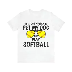 I just wanna pet my dog and play softball t-shirt