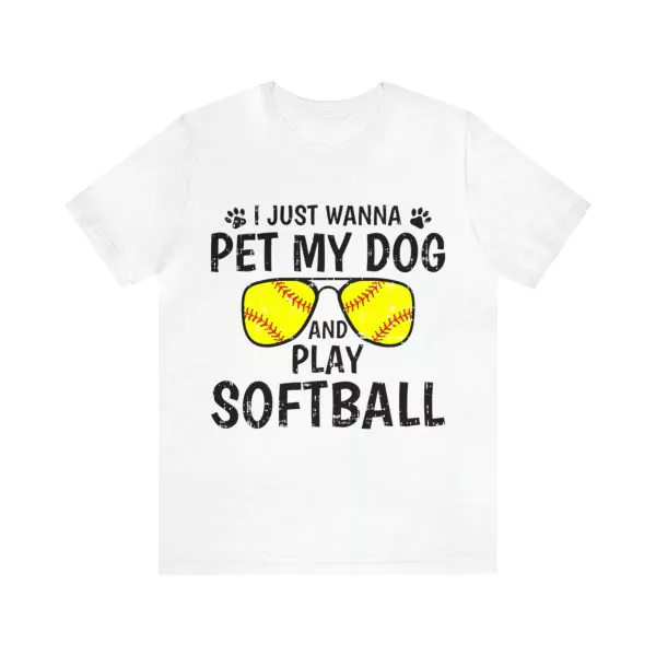 I just wanna pet my dog and play softball t-shirt