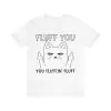 Fluff You Cat Shirt