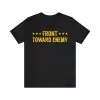 Front Toward Enemy T-Shirt