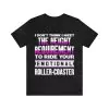 I Don't Think I Meet The Height Requirement To Ride Your Emotional Roller-Coaster t-shirt