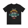 I'm Not Responsible For What My Face Does When You Talk T-Shirt