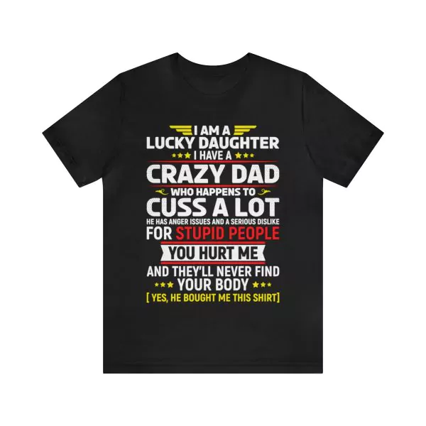 I Am A Lucky Daughter I Have A Crazy Dad t-shirt