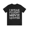 I speak fluent movie quotes shirt