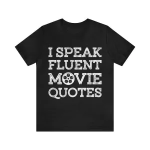 I speak fluent movie quotes shirt