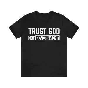 Trust God Not Government T-Shirt