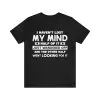 I Haven't Lost Mind Half of It Just Wandered Off T-Shirt