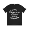 If Only Common Sense Was More Common T-Shirt