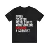 Every disaster movie starts with someone ignoring a scientist shirt