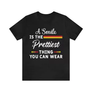 A Smile Is The Prettiest Thing You Can Wear T-Shirt