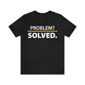 Problem Solved Shirt