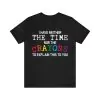 I Have Neither The Time Nor The Crayons To Explain This To You shirt