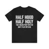 Half hood half holy that means pray with me don't play with me t-shirt