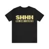 Shhh No One Cares T-Shirt