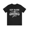 Keep Talking I'm Diagnosing You Shirt