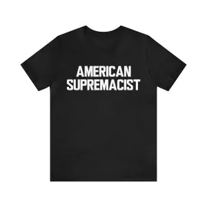 American Supremacist T-Shirt