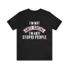 I'm Not Antisocial I'm Anti Stupid People Shirt