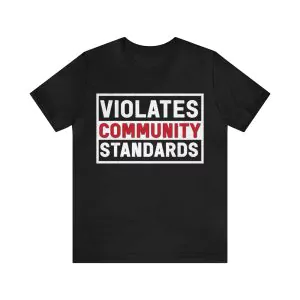 Violates community standards shirt