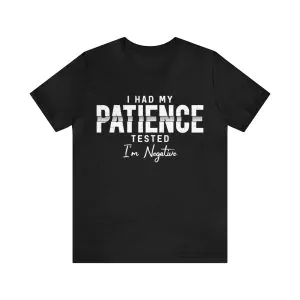 I Had My Patience Tested I'm Negative T-Shirt