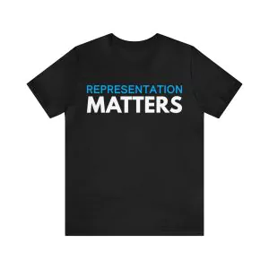 Representation matters t-shirt