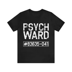 Psych Ward Prison Inmate shirt