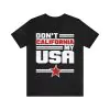 Don't California My USA T-Shirt