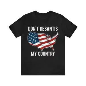 Don't Desantis my country t-shirt