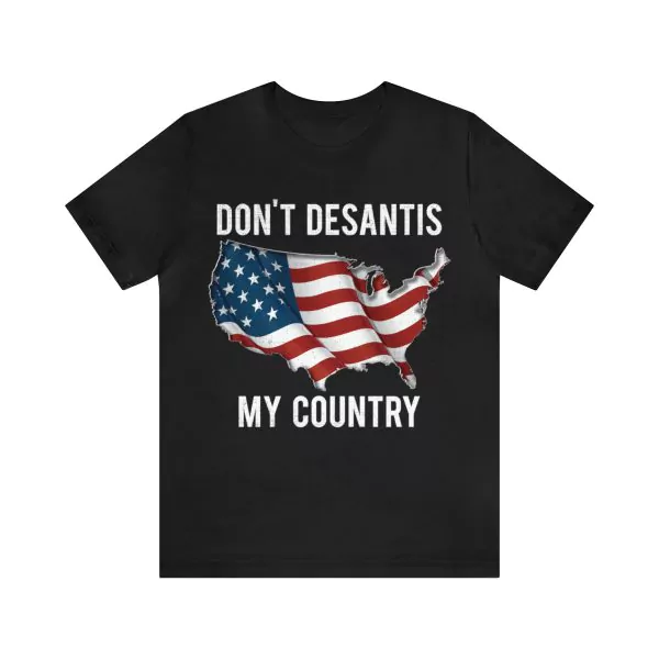 Don't Desantis my country t-shirt