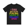 I Bake Because Punching People Is Frowned Upon T-Shirt