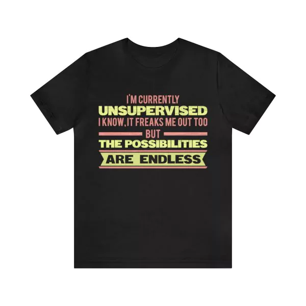 I'm Currently Unsupervised Shirt