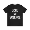 Ocho Vs Science Shirt