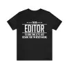 I'm an editor to save time let's just assume that I'm never wrong shirt