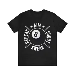 Aim Shoot Swear Repeat 8 Ball Pool Billiards Player Shirt