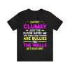 I'm not Clumsy Shirt