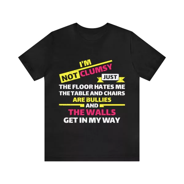 I'm not clumsy t-shirt