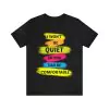 I won't be quiet so you can be comfortable shirt