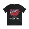 Dachshund is my Valentine shirt