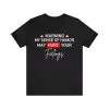 My Sense Of Humor May Hurt Your Feelings Shirt