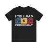 I Tell Dad Jokes Periodically T-Shirt