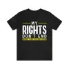 My Rights Don’t End Where Your Feelings Begin Shirt