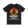 Bigfoot Saw Me But Nobody Believes Him Shirt