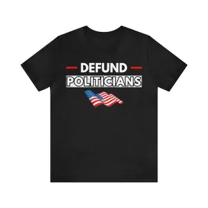 defund politicians shirt