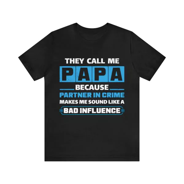 They Call Me Papa Because Partner In Crime shirt