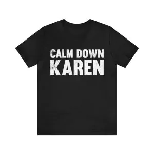 Calm Down Karen T-Shirt